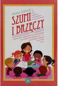 Szumi i brz�czy. Opowiastki logopedyczne u�atwiaj�ce wywo�ywanie g�osek "sz" i "�" z zestawem zabaw i �wicze�