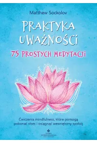 Praktyka uwa�no�ci &ndash; 75 prostych medytacji