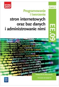 Programowanie i tworzenie stron internetowych oraz baz danych i administrowanie nimi. Kwalifikacja EE.09. Cz�� 2. Podr�cznik do nauki zawodu technik informatyk