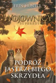 Podr Jastrzbiego Skrzyda. Wojownicy. Superedycja. Tom 9