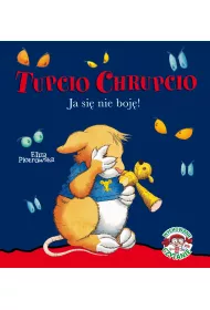 Tupcio Chrupcio. Ja si� nie boj�
