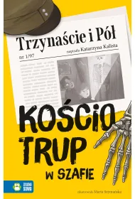 Trzyna�cie i P�. Ko�ciotrup w szafie