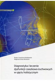 Diagnostyka i leczenie dysfunkcji czaszkowo-�uchwowych w uj�ciu holistycznym