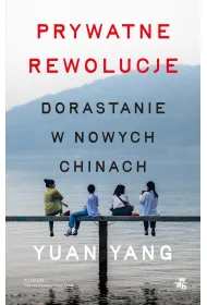 Prywatne rewolucje. Dorastanie w nowych Chinach