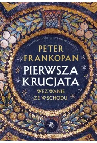 Pierwsza krucjata. Wezwanie ze Wschodu