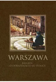 Warszawa. Ballada o odradzaj�cej si� stolicy
