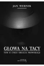 G�owa na tacy Tom 2 Oblicza prowokacji