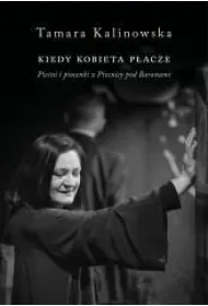 Kiedy kobieta p�acze. Pie�ni i piosenki z Piwnicy pod Baranami