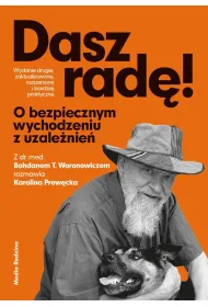 Dasz rad�. O bezpiecznym wychodzeniu z uzale�nie�