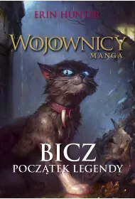 Bicz. Pocz�tek legendy. Wojownicy. Manga. Tom 1