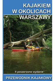 Kajakiem w okolicach Warszawy. Przewodnik kajakowy