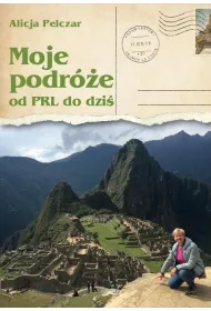 Moje podr�e od PRL-u do dzi�
