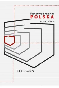 Pa�stwo �rednie &ndash; Polska. Studia i Szkice. Tom 1