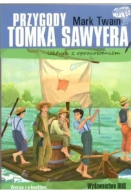 Przygody Tomka Sawyera. Lektura z opracowaniem