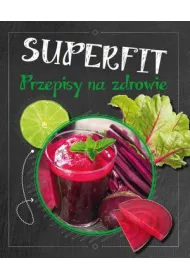 Superfit. Przepisy na zdrowie