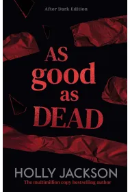 As Good As Dead. A Good Girl's Guide to Murder Book 3. After Dark edition