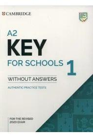 A2 Key for Schools 1 for the Revised 2020 Exam. Student's Book without Answers. Authentic Practice Tests