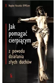 Jak pomaga� cierpi�cym z powodu dzia�ania z�ych duch�w