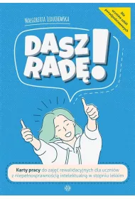 Dasz rad�! Karty pracy do zaj�� rewalidacyjnych dla uczni�w z niepe�nosprawno�ci� intelektualn� w stopniu lekkim