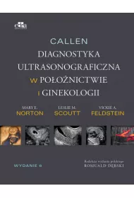 Callen. Diagnostyka ultrasonograficzna w po�o�nictwie i ginekologii. Tom 1