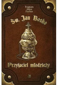 �w. Jan Bosko. Przyjaciel m�odzie�y