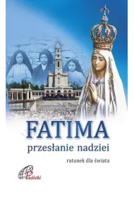 Fatima. Przes�anie nadziei