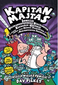 Inwazja nieprawdopodobnie Nikczemnych kucharek z kosmosu. Kapitan Majtas. Tom 3