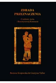 Zdrada przeznaczenia. O mi�o�ci, �yciu i Bursztynowej Komnacie