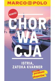 Chorwacja. Istria. Zatoka Kvarner. Przewodnik Marco Polo z map�