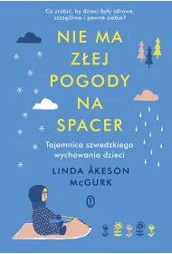 Nie ma z�ej pogody na spacer tajemnica szwedzkiego wychowania dzieci