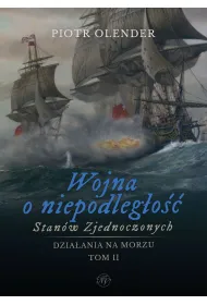 Wojna o niepodleg�o�� Stan�w Zjednoczonych 1775-1783. Dzia�ania na morzu. Tom 2