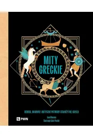 Mity greckie. Herosi, bogowie i mityczne potwory staro�ytnej Grecji