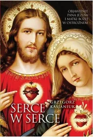 Serce w serce. Objawienie Pana Jezusa i Matki...