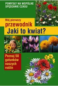 M�j pierwszy przewodnik. Jaki to kwiat?