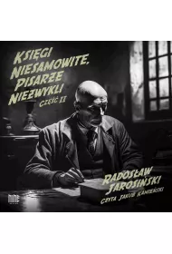 Audiobook Ksigi niesamowite, pisarze niezwykli. Cz II mp3
