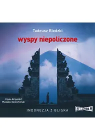 Audiobook Wyspy niepoliczone. Indonezja z bliska mp3