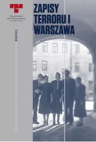 Warszawa. Niemieckie egzekucje w okupowanym mie�cie. Zapisy Terroru. Tom 1