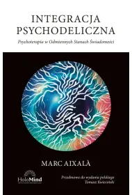 Integracja psychodeliczna. Terapia w Odmiennych Stanach �wiadomo�ci