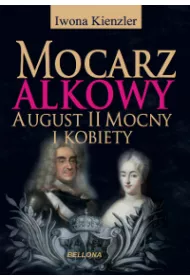 eBook Mocarz alkowy. Mi�o�ci i romanse Augusta II Mocnego mobi epub