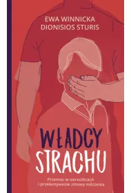 W�adcy strachu. Przemoc w sieroci�cach i prze�amywanie zmowy milczenia