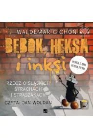 Audiobook Bebok, heksa i inksi. Rzecz o �l�skich strachach i straszakach CD