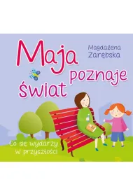 Maja poznaje �wiat. Co si� wydarzy w przysz�o�ci?