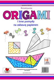 Kreatywne origami i inne pomys�y na zabaw� z papierem