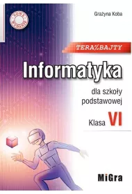 Teraz bajty. Klasa 6. Informatyka dla szkoy podstawowej. Nowe wydanie