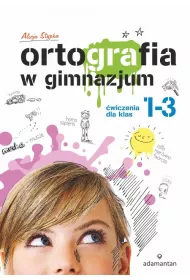 Ortografia w gimnazjum. �wiczenia dla klas 1-3