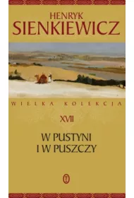 W pustyni i w puszczy. Wielka kolekcja dzie� Henryka Sienkiewicza. Tom 17