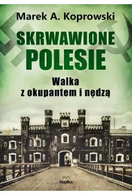 Skrwawione Polesie. W walce z okupantem i ndz