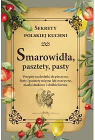 Smarowid�a, pasztety, pasty. Sekrety polskiej kuchni
