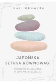 Japo�ska sztuka r�wnowagi. Spos�b na d�ugie �ycie w zdrowiu i szcz�ciu