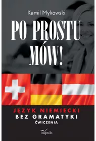 Po prostu mw! Jzyk niemiecki bez gramatyki w